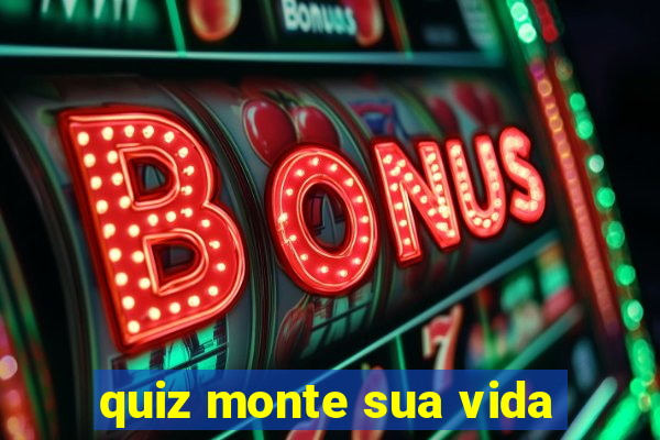 quiz monte sua vida